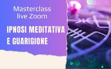 Masterclass-live-Zoom: Ipnosi Meditativa e Guarigione
