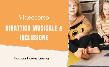 Didattica Musicale e inclusione (Videocorso)