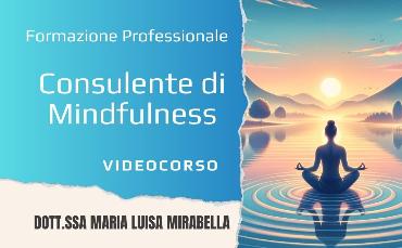 Formazione Professionale: Consulente di Mindfulness (Videocorso)