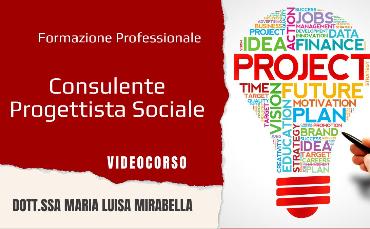 Formazione Professionale: Consulente Progettista Sociale (Videocorso)