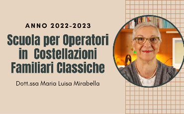 Scuola per Operatori in Costellazioni Familiari Classiche 2022-2023 (corsi in webinar live zoom)