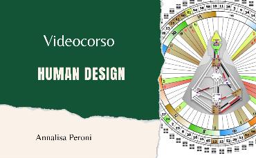  Human Design: Vivi il tuo disegno (videocorso)